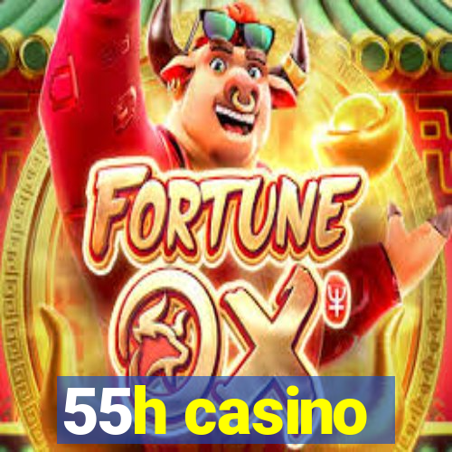 55h casino